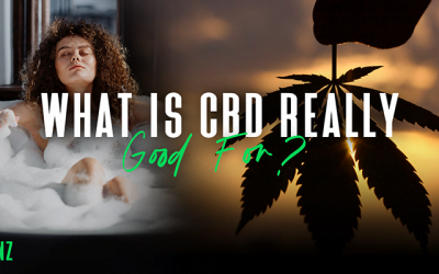 All About CBD – What Is It Really Good For?